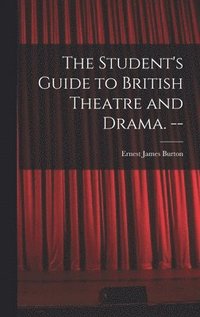 bokomslag The Student's Guide to British Theatre and Drama. --