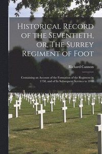 bokomslag Historical Record of the Seventieth, or, The Surrey Regiment of Foot [microform]