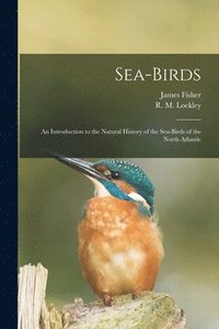 bokomslag Sea-birds: an Introduction to the Natural History of the Sea-birds of the North Atlantic