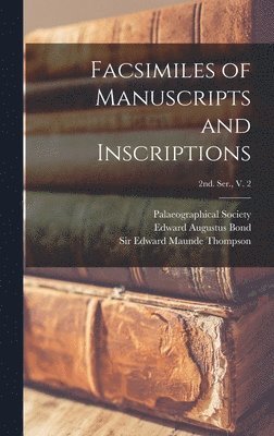 Palaeographical Society (Great Britain), Edward Augustus Bond, Edward Maunde Thompson - Facsimiles of Manuscripts and Inscriptions [electronic Resource]; 2nd. Ser., V. 2, Inbunden