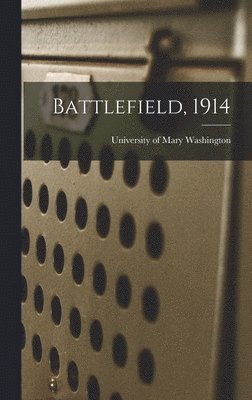 University of Mary Washington - Battlefield, 1914, Inbunden