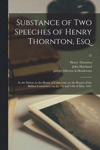 bokomslag Substance of Two Speeches of Henry Thornton, Esq.