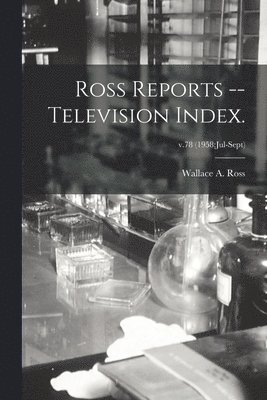 bokomslag Ross Reports -- Television Index.; v.78 (1958: Jul-Sept)