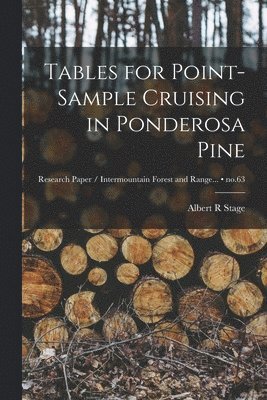 Tables for Point-sample Cruising in Ponderosa Pine; no.63 1