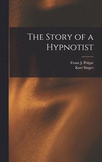 bokomslag The Story of a Hypnotist