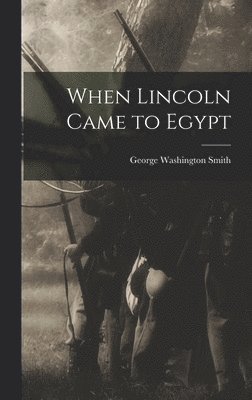 When Lincoln Came to Egypt 1