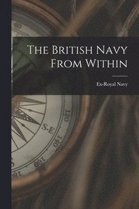 bokomslag The British Navy From Within [microform]