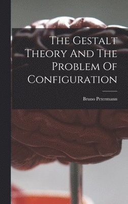 bokomslag The Gestalt Theory And The Problem Of Configuration