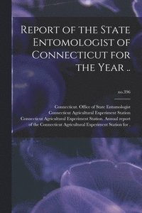 bokomslag Report of the State Entomologist of Connecticut for the Year ..; no.396