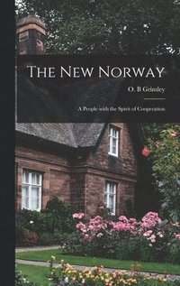 bokomslag The New Norway: a People With the Spirit of Cooperation