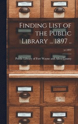 Finding List of the Public Library ... 1897 ..; yr.1897 1
