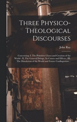 bokomslag Three Physico-theological Discourses