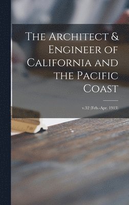 bokomslag Architect & Engineer of California and the Pacific Coast; v.32 (Feb.-Apr. 1913)