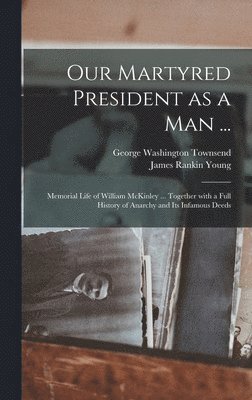 Our Martyred President as a Man ...