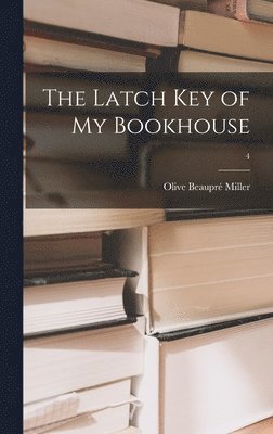 Olive Beaupré Miller - Latch Key of My Bookhouse; 4, Inbunden