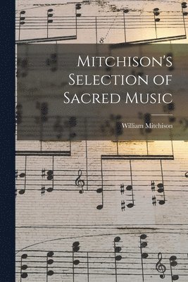 Mitchison's Selection of Sacred Music 1