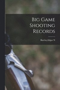 bokomslag Big Game Shooting Records