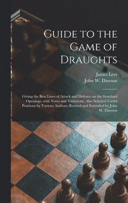 John W Dawson - Guide to the Game of Draughts, Inbunden