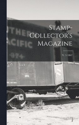 Stamp-collector's Magazine; v. 5 1867 1