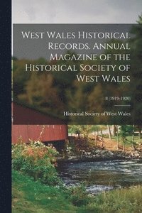 bokomslag West Wales Historical Records. Annual Magazine of the Historical Society of West Wales; 8 (1919-1920)