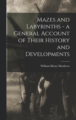 Mazes and Labyrinths - a General Account of Their History and Developments 1