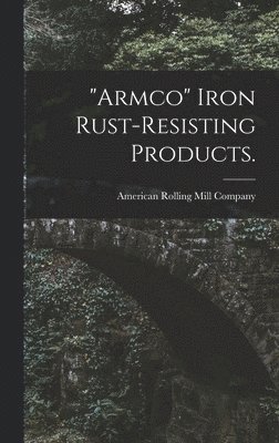 &quot;Armco&quot; Iron Rust-resisting Products. 1