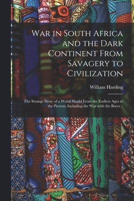 War in South Africa and the Dark Continent From Savagery to Civilization 1