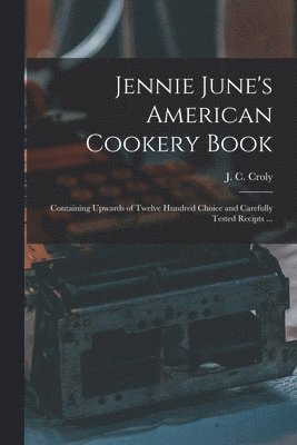 bokomslag Jennie June's American Cookery Book