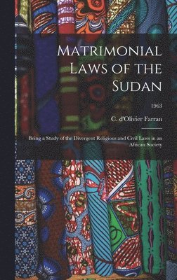 Matrimonial Laws of the Sudan: Being a Study of the Divergent Religious and Civil Laws in an African Society; 1963 1