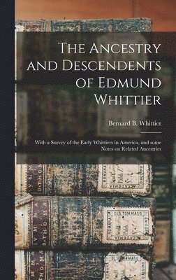 Ancestry and Descendents of Edmund Whittier, Inbunden