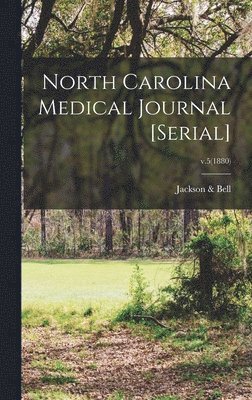 North Carolina Medical Journal [serial]; v.5(1880) 1