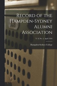 bokomslag Record of the Hampden-Sydney Alumni Association; v. 8, no. 3, April 1934