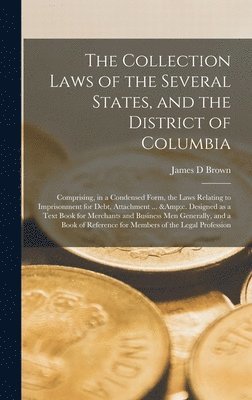 bokomslag The Collection Laws of the Several States, and the District of Columbia