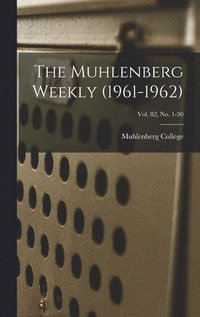 bokomslag The Muhlenberg Weekly (1961-1962); Vol. 82, no. 1-30