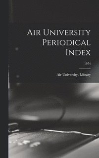 bokomslag Air University Periodical Index; 1974