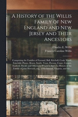 bokomslag History of the Willis Family of New England and New Jersey and Their Ancestors