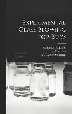 Experimental Glass Blowing for Boys 1