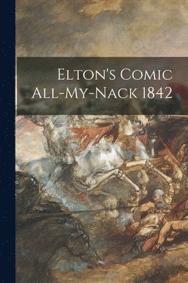 Elton's Comic All-my-nack 1842 1