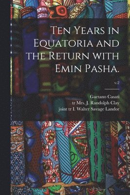 bokomslag Ten Years in Equatoria and the Return With Emin Pasha.; v.2