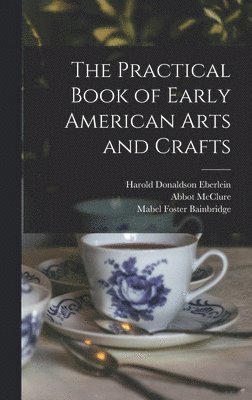 bokomslag The Practical Book of Early American Arts and Crafts