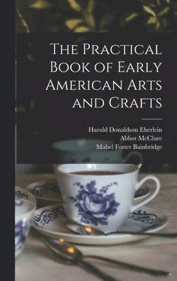 Practical Book of Early American Arts and Crafts 1