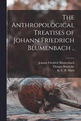 The Anthropological Treatises of Johann Friedrich Blumenbach .. 1
