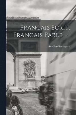 bokomslag Francais Ecrit, Francais Parle. --