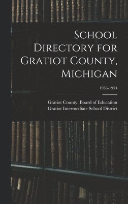 bokomslag School Directory for Gratiot County, Michigan; 1953-1954