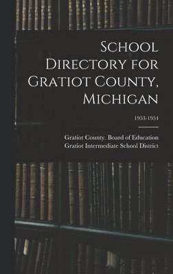 School Directory for Gratiot County, Michigan; 1953-1954 1