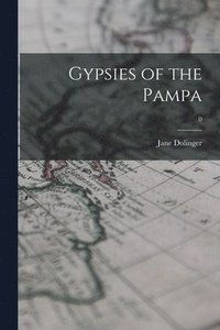 bokomslag Gypsies of the Pampa; 0