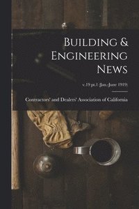 bokomslag Building & Engineering News; v.19 pt.1 (Jan.-June 1919)