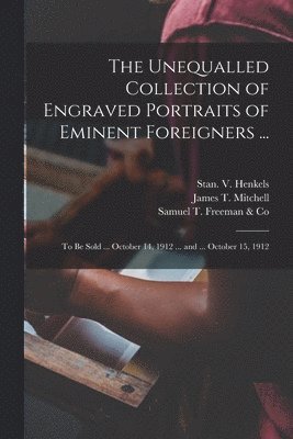 bokomslag Unequalled Collection of Engraved Portraits of Eminent Foreigners ...