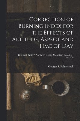 Correction of Burning Index for the Effects of Altitude, Aspect and Time of Day; no.100 1