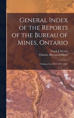 General Index of the Reports of the Bureau of Mines, Ontario [microform] 1